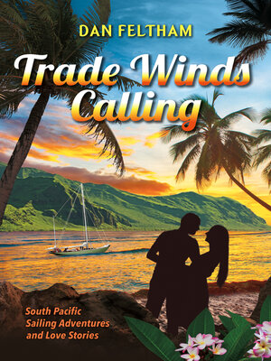cover image of Trade Winds Calling: a South Pacific Sailing Adventure and Love Stories.